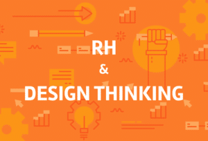 Design thinking para inovação em RH: o que é e como funciona?